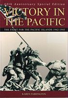 VICTORY IN THE PACIFIC - The Fight for the Pacific Islands 1942-1945