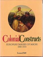 COLONIAL CONSTRUCTS, European Images of Maori 1840-1914