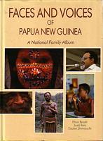 FACES AND VOICES OF PAPUA NEW GUINEA - A National Family Album, 1975-1985, 10 years of Independence