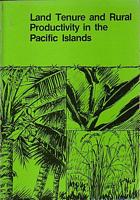 LAND TENURE AND RURAL PRODUCTIVITY IN THE PACIFIC ISLANDS