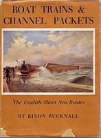 BOAT TRAINS AND CHANNEL PACKETS - The English Short Sea Routes