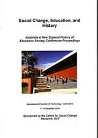 SOCIAL CHANGE, EDUCATION, AND HISTORY - Australia & New Zealand History of Education Society Conference Proceedings