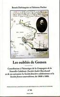 LES OUBLIES DE GOMEN - Contribution &agrave; l'historique de la "Compagnie de la Nouvelle-Cal&eacute;donie" (Soci&eacute;t&eacute; Andr&eacute; Marchand) et de ses suivantes: la "Soci&eacute;t&eacute; Fonci&egrave;re Cal&eacute;donienne" et la "Soci&eacute;t&eacute; Franco-Australienne", de 1868 &agrave; 1888