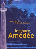 LE PHARE AMEDEE - Lumi&egrave;re de Paris & de Nouvelle-Cal&eacute;donie