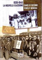 1939-1945 - LA NOUVELLE-CALEDONIE DANS LE SECOND CONFLIT MONDIAL