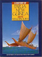A HISTORY OF PAPUA NEW GUINEA AND ITS NEIGHBOURS