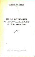 LES ILES DEPENDANTES DE LA NOUVELLE-CALEDONIE ET LEURS PROBLEMES  (in Les Cahiers d'Outre-Mer, revue de g&eacute;ographie de Bordeaux)