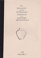 THE BULLETIN OF THE AUSTRALIAN  INSTITUTE FOR MARITIME ARCHAEOLOGY - Volume 6, 1982