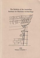 THE BULLETIN OF THE AUSTRALIAN INSTITUTE FOR MARITIME ARCHAEOLOGY - Volume 12, No.1 - 1988