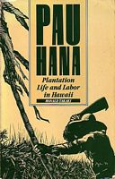 PAU HANA, Plantation Life and Labor in Hawaii 1835-1920
