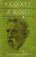 TAMATE, a King: James Chalmer in New Guinea, 1877-1901