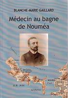 MEDECIN AU BAGNE DE NOUMEA