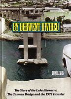 BY DERWENT DIVIDED - The story of the Lake Illawarra, the Tasman Bridge and the 1975 Disaster