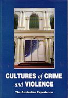 CULTURES OF CRIME AND VIOLENCE - The Australian Experience