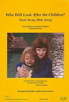 WHO WILL LOOK AFTER THE CHILDREN? Steal Away, Hide Away  (in Journal of Australian Studies No. 59)