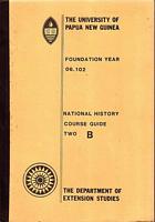 PAPUA NEW GUINEA, NATIONAL HISTORY Course Guide TWO B: Foundation Year 06.102 