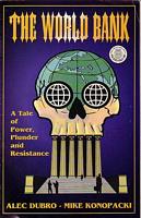 THE WORLD BANK - A New Vision for the 21st Century:  A Tale of Power, Plunder and Resistance