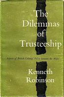 THE DILEMMAS OF TRUSTEESHIP.  Aspects of British Colonial Policy between the wars