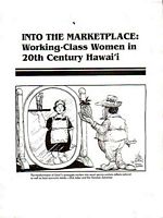 INTO THE MARKETPLACE: Working-Class Women in 20th Century Hawai'i