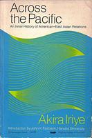 ACROSS THE PACIFIC - An Inner History of American-East Asian Relations