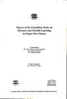 REPORT OF THE FEASIBILITY STUDY ON DISTANCE AND FLEXIBLE LEARNING IN PAPUA NEW GUINEA