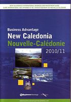 BUSINESS ADVANTAGE NEW CALEDONIA / NOUVELLE-CALEDONIE - 2010 / 11.  New Caledonia's International Business and Investment Guide / Guide International des Affaires et de l'Investissement en Nouvelle-Cal&eacute;donie
