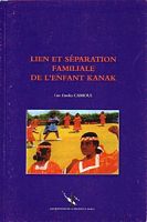 LIEN ET SEPARATION FAMILIALE DE L'ENFANT KANAK, dans le Monde Socioculturel de Kaala-Gomen
