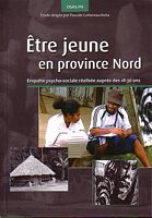 ETRE JEUNE EN PROVINCE NORD: Enqu&ecirc;te psycho-sociale r&eacute;alis&eacute;e aupr&egrave;s des 18-30 ans