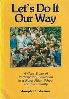 LET'S DO IT OUR WAY - A Case Study of Participatory Education in a Rural Fijian School and Community