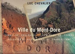 VILLE DU MONT-DORE: Terre de Couleurs et Couleurs de Terres - D&eacute;couverte Historique et Touristique
