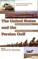 THE UNITED STATES AND THE PERSIAN GULF: Reshaping Security Strategy for the Post-Containment Era