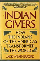 INDIAN GIVERS - How the Indians of the Americas transformed the World