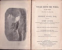 A VOYAGE ROUND THE WORLD, in the years 1740, 1741, 1742, 1743, 1744, by George Anson, Esq., afterwards Lord Anson