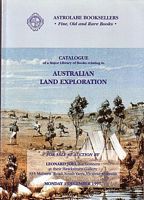 AUSTRALIAN LAND EXPLORATION - Catalogue of an outstanding Library on Australian Land Explorers and related topics