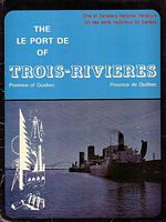 THE PORT OF / LE PORT DE : TROIS-RIVIERES