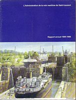 THE ST. LAWRENCE SEAWAY AUTHORITY - Annual Report 1984-1985 / L'ADMINISTRATION DE LA VOIE MARITIME DU SAINT-LAURENT: Rapport Annuel 1984-1985