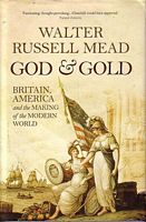 GOD AND GOLD: Britain, America and the Making of the Modern World