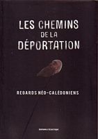 LES CHEMINS DE LA DEPORTATION - Regards N&eacute;o-Cal&eacute;doniens
