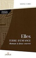 ELLES, TERRE D'ENFANCE, Roman &agrave; Deux Encres