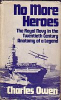 NO MORE HEROES - The Royal Navy in the Twentieth Century: Anatomy of a Legend