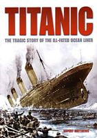 TITANIC: The Tragic Story of the Ill-Fated Ocean Liner