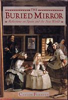 THE BURIED MIRROR: Reflections on Spain and the New World
