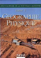 ENCYCLOPEDIE DE LA NOUVELLE-CALEDONIE - TOME 1: G&eacute;ographie Physique