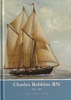 CHARLES ROBBINS RN 1782 - 1805 - His Place in Maritime History