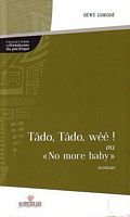 T&Acirc;DO, T&Acirc;DO, WEE ! ou "No more Baby"