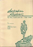AUSTRALIAN EXPLORERS BY SEA, LAND AND AIR 1788-1988 - Volumes 1 to 9