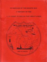 GUARDIANS OF THE EIGHTH SEA - A History of the U.S. Coast Guard on the Great Lakes