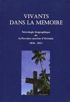 VIVANTS DANS LA MEMOIRE - Faisant m&eacute;moire dans la pri&egrave;re de nos pr&eacute;d&eacute;cesseurs maristes en Oc&eacute;anie 1836 - 2001