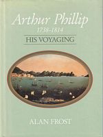 ARTHUR PHILLIP, 1783-1814, His Voyaging