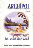 ARCHIPOL - Le Cahier des Archives de la Polyn&eacute;sie - Num&eacute;ro 1 : 1950-1959, les ann&eacute;es Technicolor